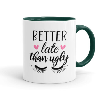 Better Late than ugly hearts, Mug colored green, ceramic, 330ml