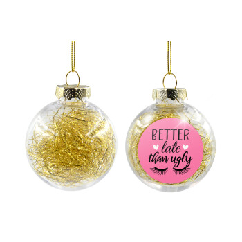 Better Late than ugly hearts, Transparent Christmas tree ball ornament with gold filling 8cm