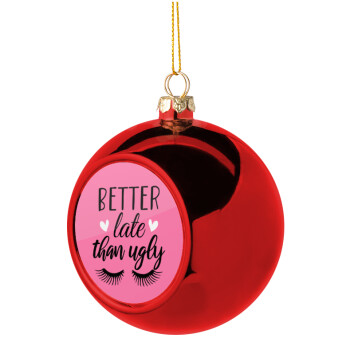 Better Late than ugly hearts, Χριστουγεννιάτικη μπάλα δένδρου Κόκκινη 8cm