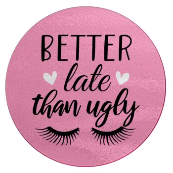 Better Late than ugly hearts, 