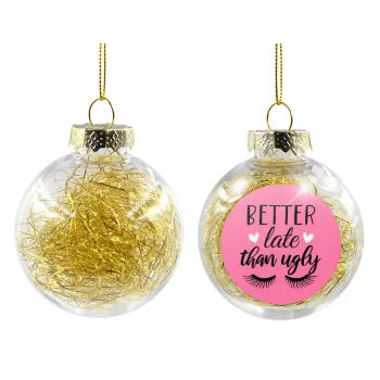 Better Late than ugly hearts, Transparent Christmas tree ball ornament with gold filling 8cm