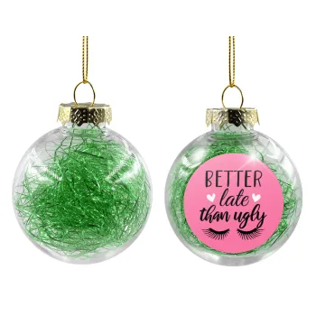 Better Late than ugly hearts, Transparent Christmas tree ball ornament with green filling 8cm