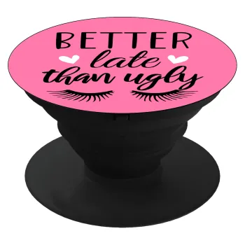 Better Late than ugly hearts, Phone Holders Stand  Black Hand-held Mobile Phone Holder