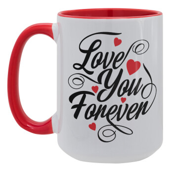 Love you forever, Κούπα Mega 15oz, κεραμική Κόκκινη, 450ml