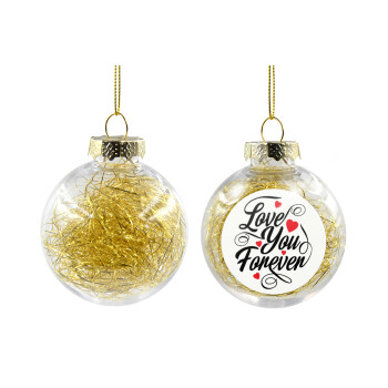 Love you forever, Transparent Christmas tree ball ornament with gold filling 8cm