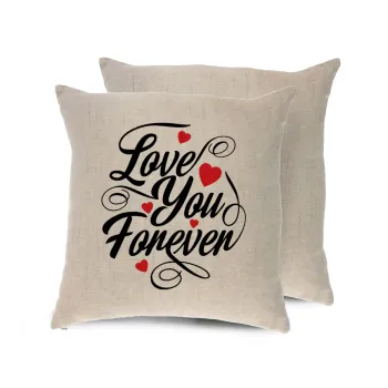 Love you forever, Μαξιλάρι καναπέ ΛΙΝΟ 40x40cm περιέχεται το  γέμισμα