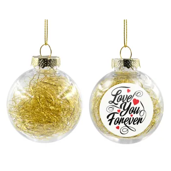 Love you forever, Transparent Christmas tree ball ornament with gold filling 8cm