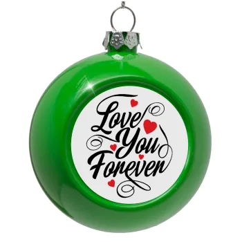 Love you forever, Green Christmas tree ornament bauble 8cm