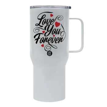 Love you forever, Mega Stainless steel Tumbler with lid, double wall 750L