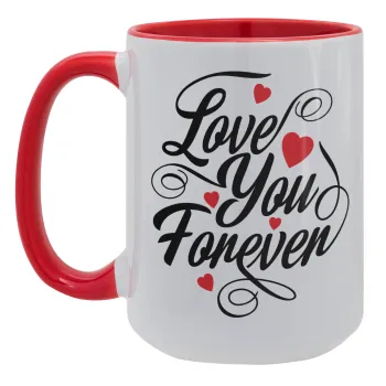 Love you forever, Κούπα Mega 15oz, κεραμική Κόκκινη, 450ml