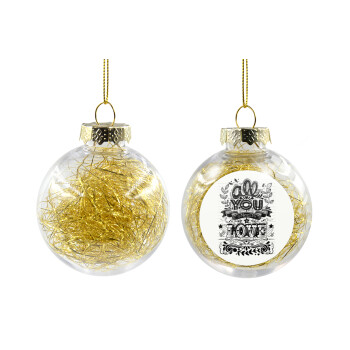 All you need is love, Transparent Christmas tree ball ornament with gold filling 8cm