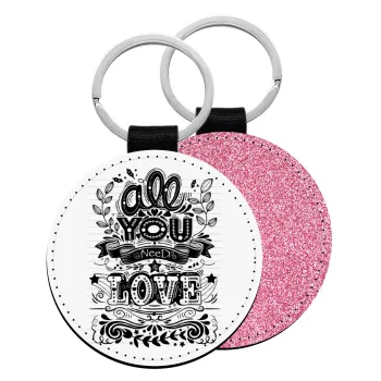 All you need is love, Μπρελόκ Δερματίνη, στρογγυλό ΡΟΖ (5cm)