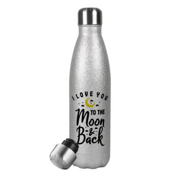 I love you to the moon and back, Μεταλλικό παγούρι θερμός Glitter Aσημένιο (Stainless steel), διπλού τοιχώματος, 500ml