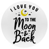 I love you to the moon and back, Mousepad Στρογγυλό 20cm