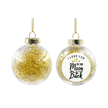 I love you to the moon and back, Χριστουγεννιάτικη μπάλα δένδρου διάφανη με χρυσό γέμισμα 8cm