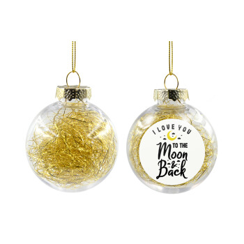 I love you to the moon and back, Transparent Christmas tree ball ornament with gold filling 8cm