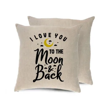 I love you to the moon and back, Μαξιλάρι καναπέ ΛΙΝΟ 40x40cm περιέχεται το  γέμισμα