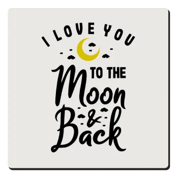 I love you to the moon and back, Τετράγωνο μαγνητάκι ξύλινο 6x6cm