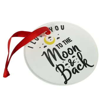 I love you to the moon and back, Christmas ornament glass 9cm