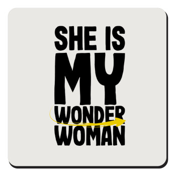 She is my wonder woman, Τετράγωνο μαγνητάκι ξύλινο 9x9cm