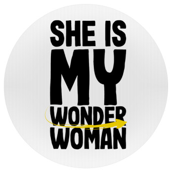 She is my wonder woman, Mousepad Στρογγυλό 20cm