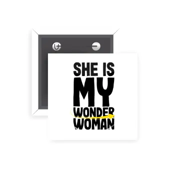 She is my wonder woman, Κονκάρδα παραμάνα τετράγωνη 5x5cm