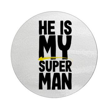 He is my superman, Επιφάνεια κοπής γυάλινη στρογγυλή (30cm)