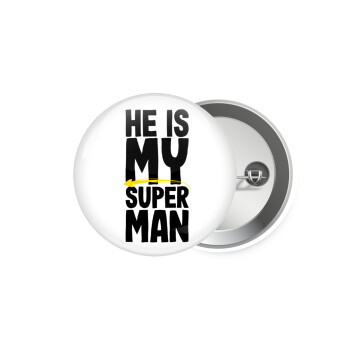 He is my superman, Κονκάρδα παραμάνα 5.9cm