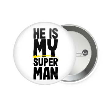 He is my superman, Κονκάρδα παραμάνα 7.5cm
