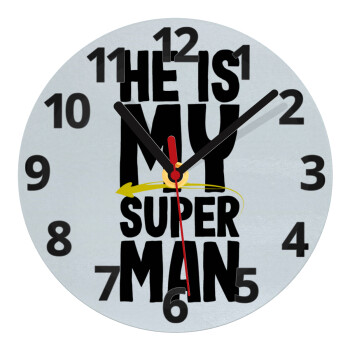He is my superman, Ρολόι τοίχου γυάλινο (20cm)