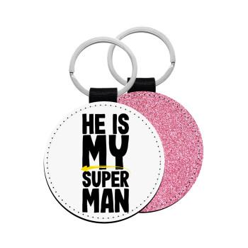 He is my superman, Μπρελόκ Δερματίνη, στρογγυλό ΡΟΖ (5cm)