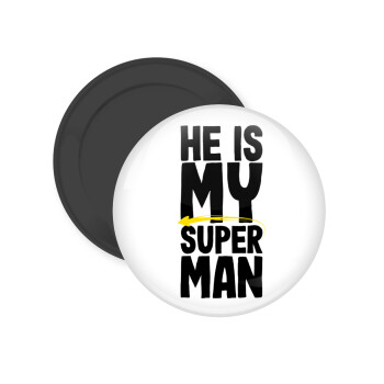 He is my superman, Μαγνητάκι ψυγείου στρογγυλό διάστασης 5cm