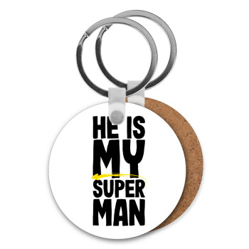 He is my superman, Μπρελόκ Ξύλινο στρογγυλό MDF Φ5cm