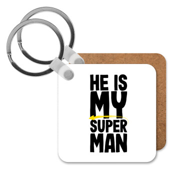 He is my superman, Μπρελόκ Ξύλινο τετράγωνο MDF