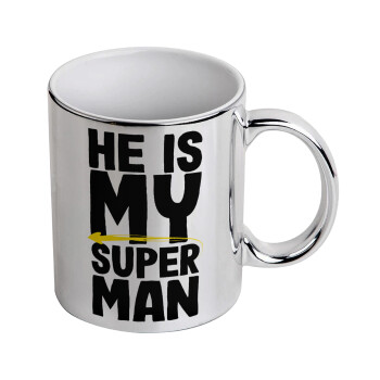 He is my superman, Κούπα κεραμική, ασημένια καθρέπτης, 330ml