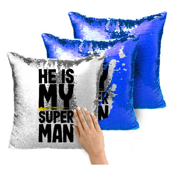 He is my superman, Μαξιλάρι καναπέ Μαγικό Μπλε με πούλιες 40x40cm περιέχεται το γέμισμα