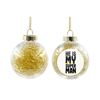 He is my superman, Transparent Christmas tree ball ornament with gold filling 8cm