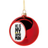 He is my superman, Χριστουγεννιάτικη μπάλα δένδρου Κόκκινη 8cm