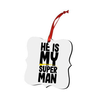 He is my superman, Christmas ornament polygon wooden 7.5cm