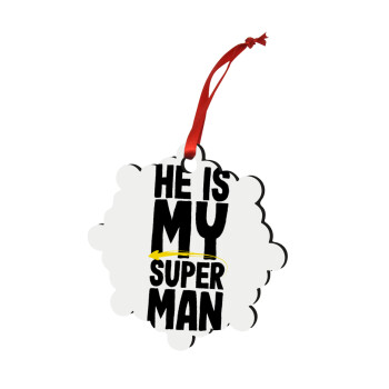 He is my superman, Χριστουγεννιάτικο στολίδι snowflake ξύλινο 7.5cm