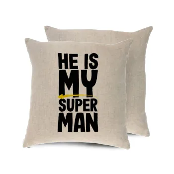 He is my superman, Μαξιλάρι καναπέ ΛΙΝΟ 40x40cm περιέχεται το  γέμισμα