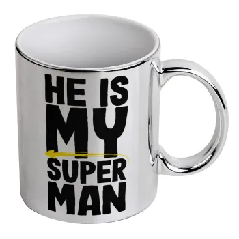 He is my superman, Mug ceramic, silver mirror, 330ml