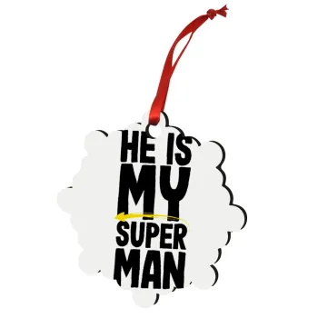 He is my superman, Christmas ornament snowflake wooden 7.5cm