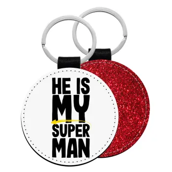 He is my superman, Μπρελόκ Δερματίνη, στρογγυλό ΚΟΚΚΙΝΟ (5cm)