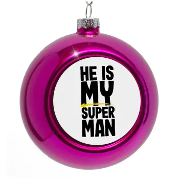He is my superman, Purple Christmas tree ornament bauble 8cm