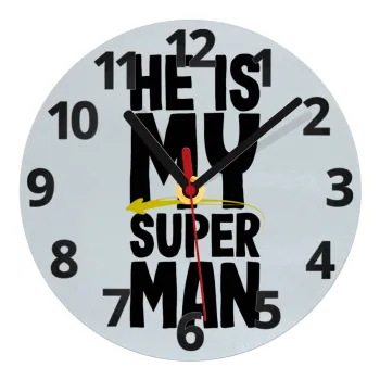 He is my superman, Ρολόι τοίχου γυάλινο (20cm)