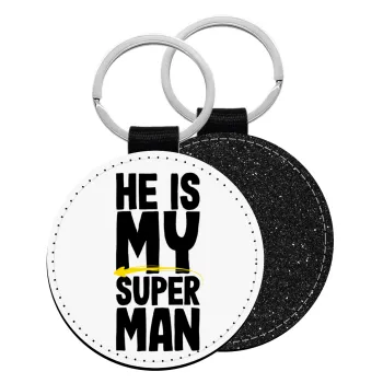 He is my superman, Μπρελόκ Δερματίνη, στρογγυλό ΜΑΥΡΟ (5cm)