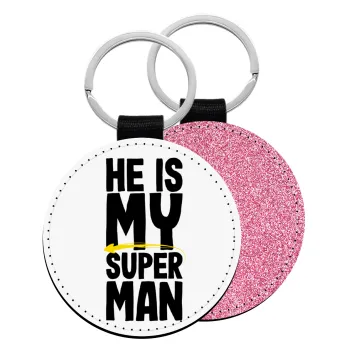 He is my superman, Μπρελόκ Δερματίνη, στρογγυλό ΡΟΖ (5cm)