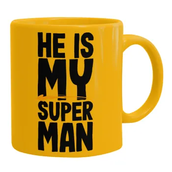 He is my superman, Ceramic coffee mug yellow, 330ml