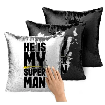 He is my superman, Μαξιλάρι καναπέ Μαγικό Μαύρο με πούλιες 40x40cm περιέχεται το γέμισμα